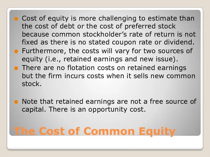 The Cost of Common Equity Cost of equity is more