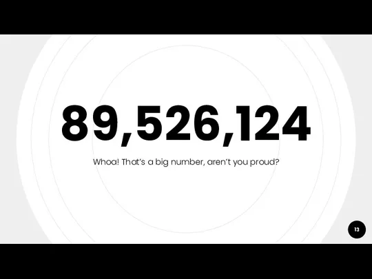 89,526,124 Whoa! That’s a big number, aren’t you proud?