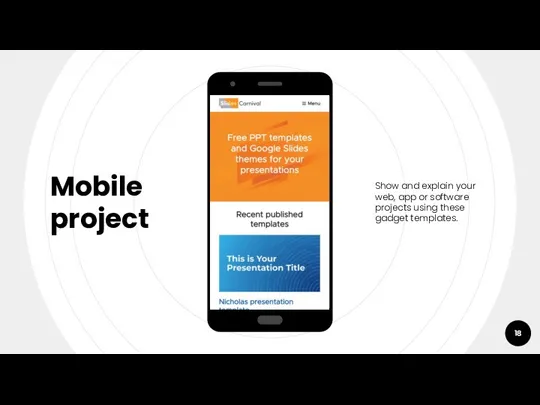 Mobile project Show and explain your web, app or software projects using these gadget templates.