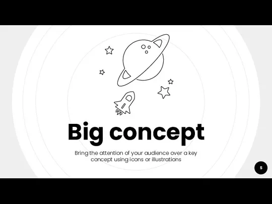 Big concept Bring the attention of your audience over a key concept using icons or illustrations