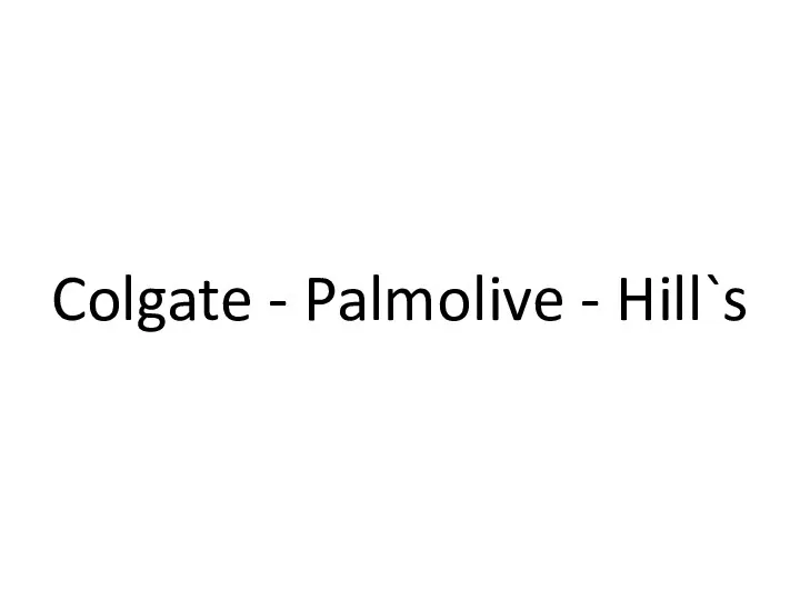 Colgate - Palmolive - Hill`s