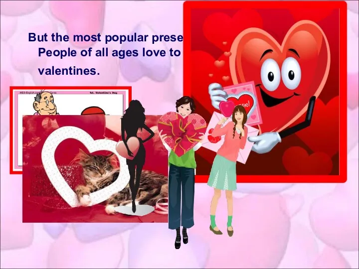 But the most popular present is a valentine card. People