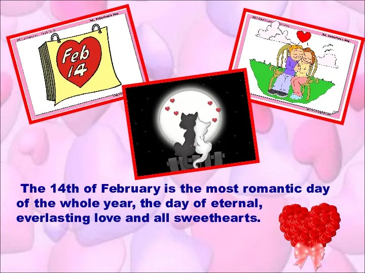 The 14th of February is the most romantic day of