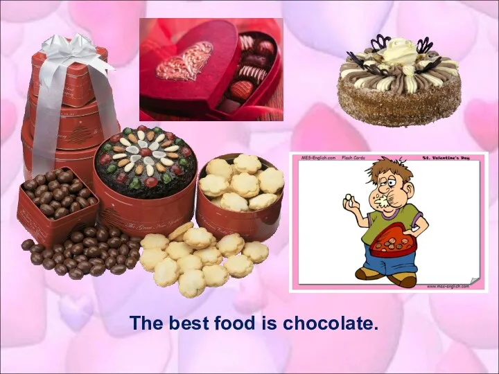 The best food is chocolate.