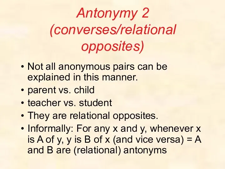 Antonymy 2 (converses/relational opposites) Not all anonymous pairs can be explained in this