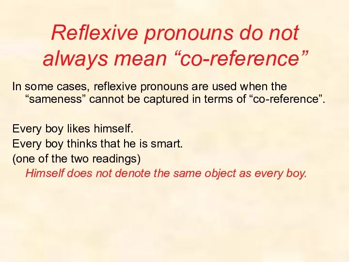 Reflexive pronouns do not always mean “co-reference” In some cases, reflexive pronouns are