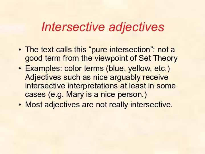 Intersective adjectives The text calls this “pure intersection”: not a good term from