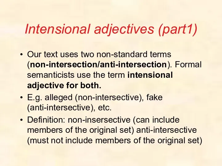 Intensional adjectives (part1) Our text uses two non-standard terms (non-intersection/anti-intersection). Formal semanticists use