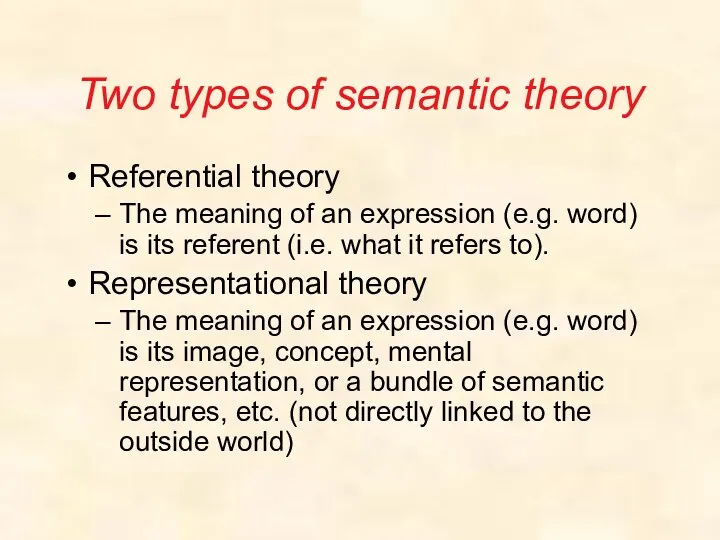 Two types of semantic theory Referential theory The meaning of