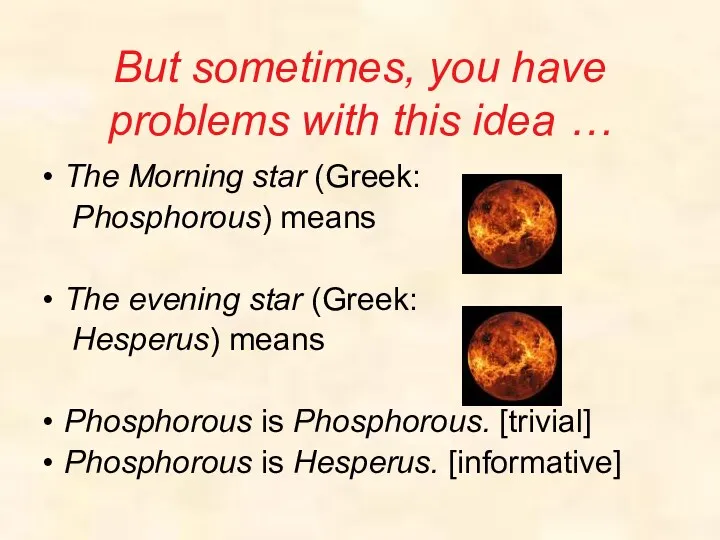But sometimes, you have problems with this idea … The Morning star (Greek: