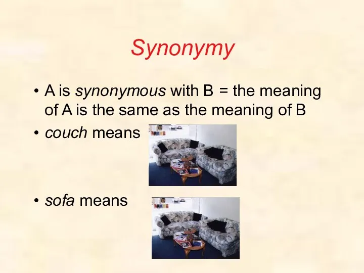 Synonymy A is synonymous with B = the meaning of A is the