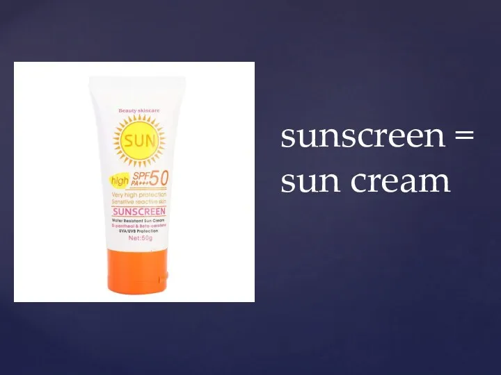 sunscreen = sun cream