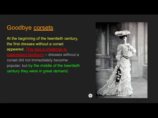 Goodbye corsets At the beginning of the twentieth century, the first dresses without