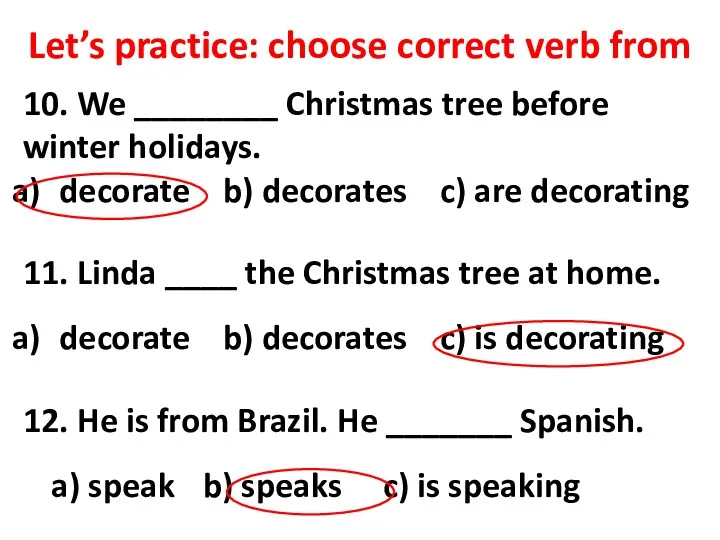 Let’s practice: choose correct verb from 10. We ________ Christmas