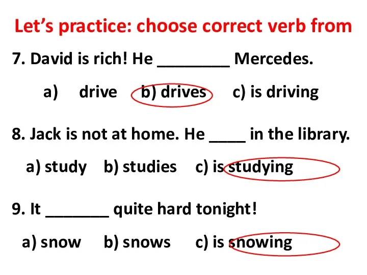 Let’s practice: choose correct verb from 7. David is rich!