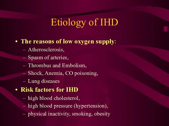 Etiology of IHD The reasons of low oxygen supply: Atherosclerosis,