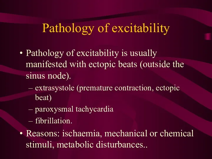 Pathology of excitability Pathology of excitability is usually manifested with