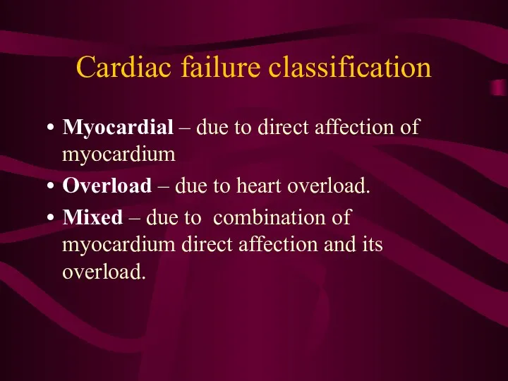 Cardiac failure classification Myocardial – due to direct affection of