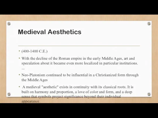 Medieval Aesthetics (400-1400 C.E.) With the decline of the Roman