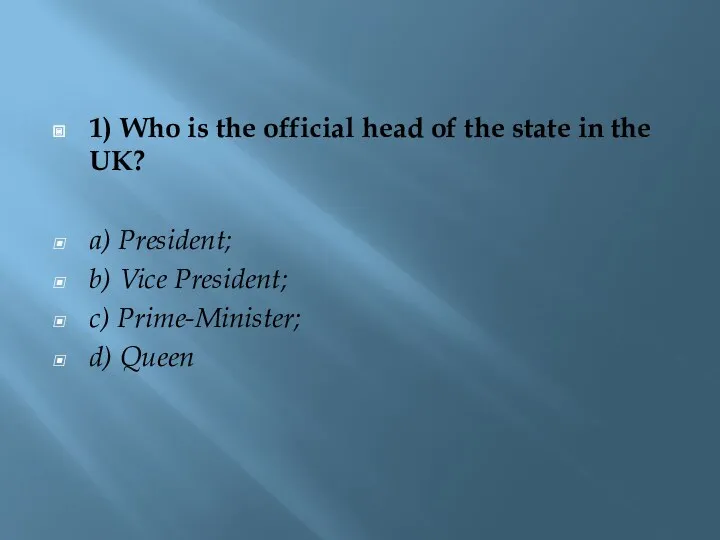 1) Who is the official head of the state in