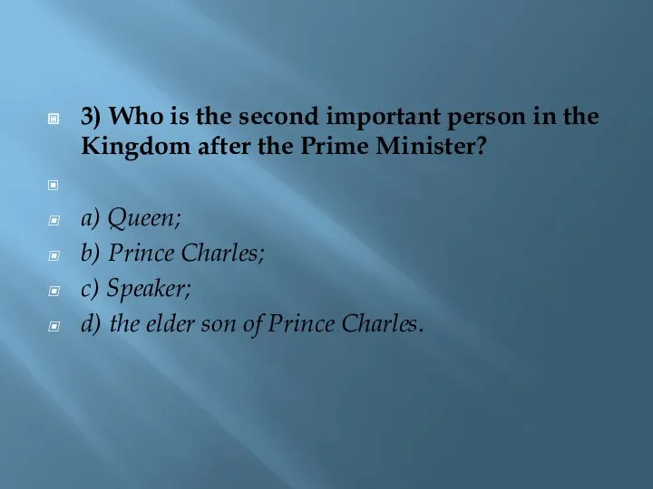 3) Who is the second important person in the Kingdom