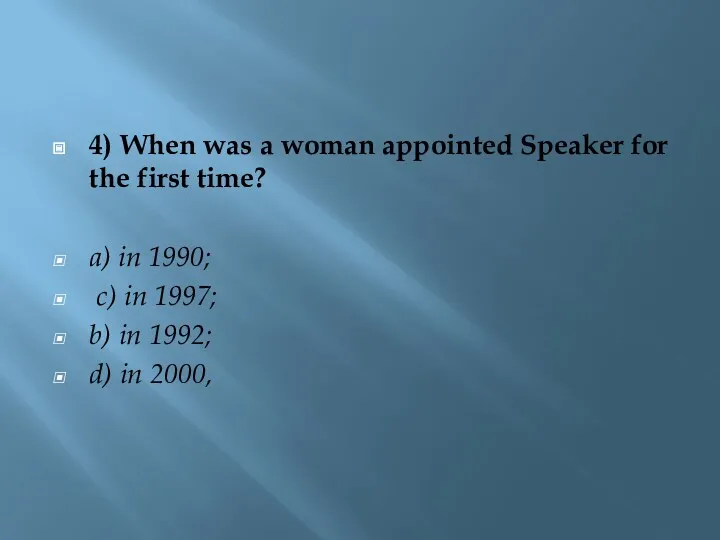 4) When was a woman appointed Speaker for the first