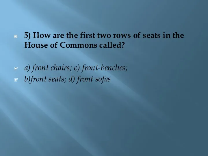 5) How are the first two rows of seats in