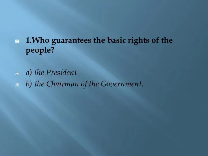 1.Who guarantees the basic rights of the people? a) the