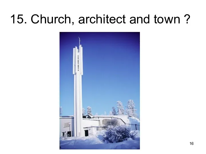 15. Church, architect and town ? Saimaa UAS/Lehtola