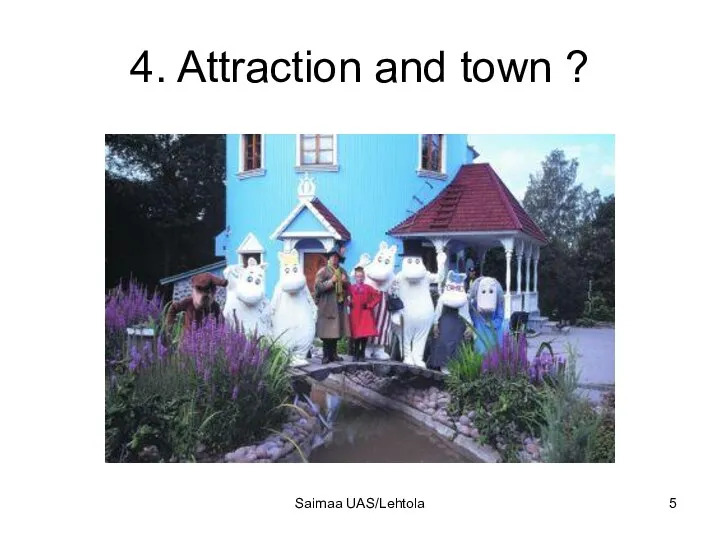 Saimaa UAS/Lehtola 4. Attraction and town ?