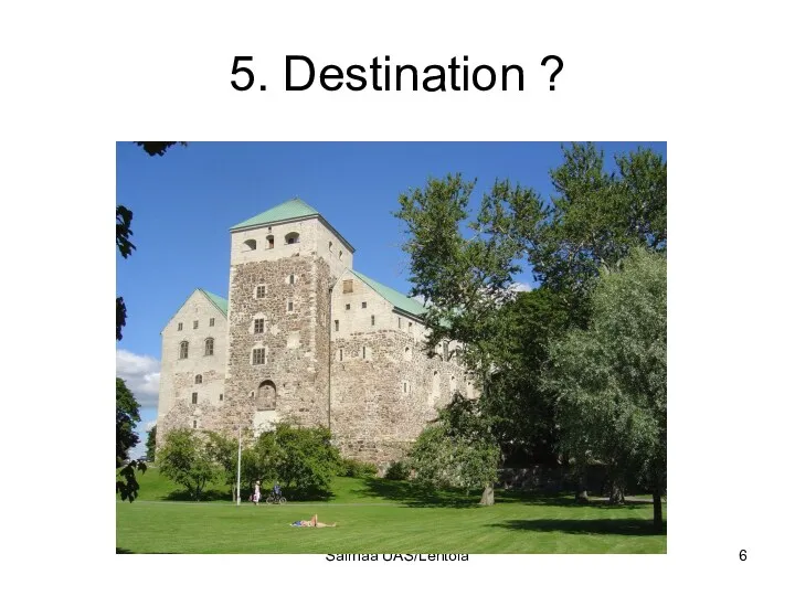 Saimaa UAS/Lehtola 5. Destination ?