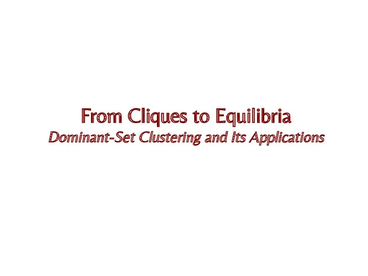 From Cliques to Equilibria Dominant-Set Clustering and Its Applications