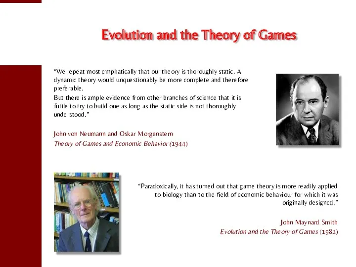 Evolution and the Theory of Games “We repeat most emphatically