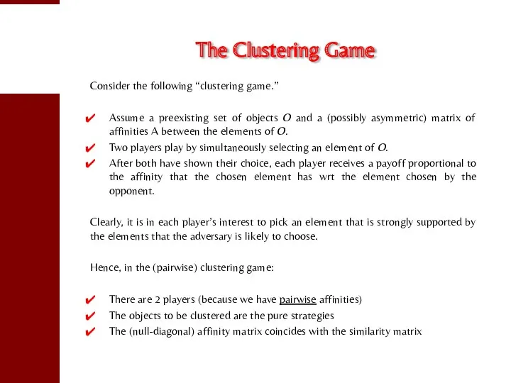 The Clustering Game Consider the following “clustering game.” Assume a