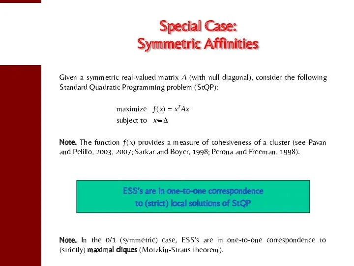 Special Case: Symmetric Affinities Given a symmetric real-valued matrix A