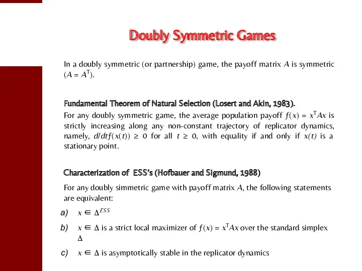 Doubly Symmetric Games In a doubly symmetric (or partnership) game,