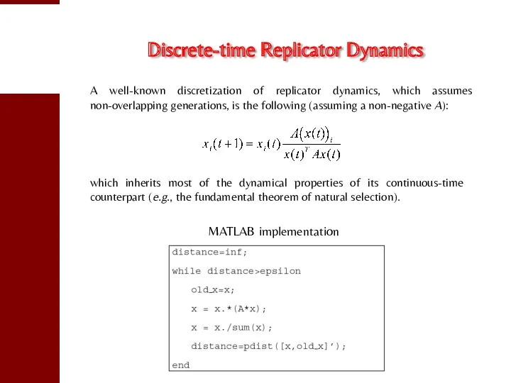 Discrete-time Replicator Dynamics A well-known discretization of replicator dynamics, which