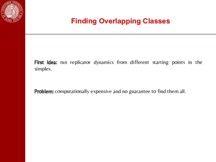 First idea: run replicator dynamics from different starting points in