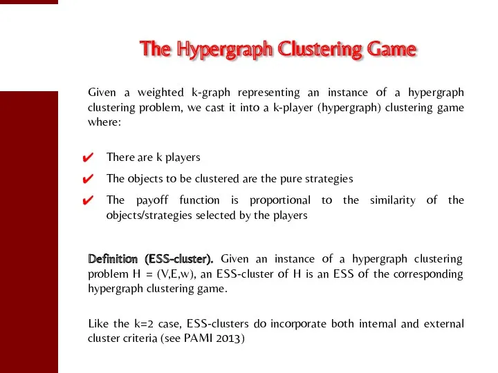 The Hypergraph Clustering Game Given a weighted k-graph representing an