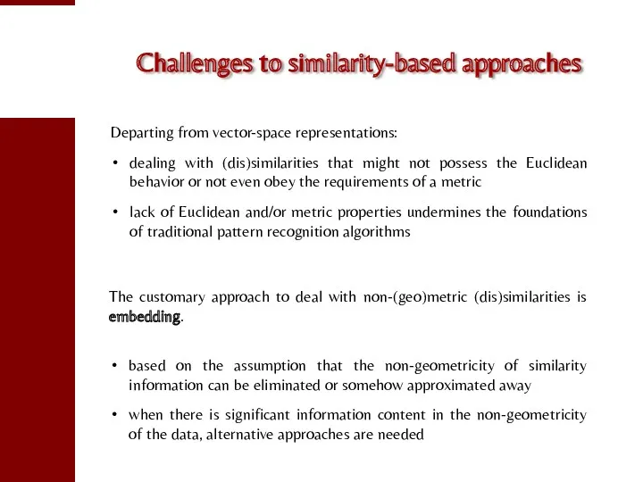 Challenges to similarity-based approaches Departing from vector-space representations: dealing with