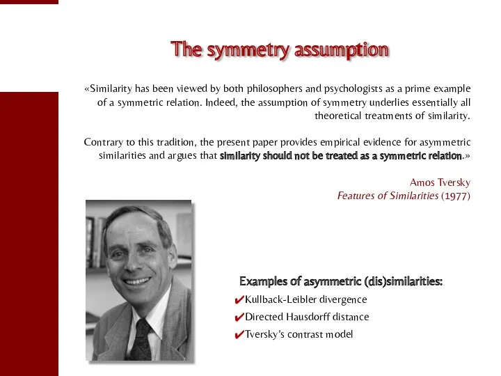 The symmetry assumption «Similarity has been viewed by both philosophers