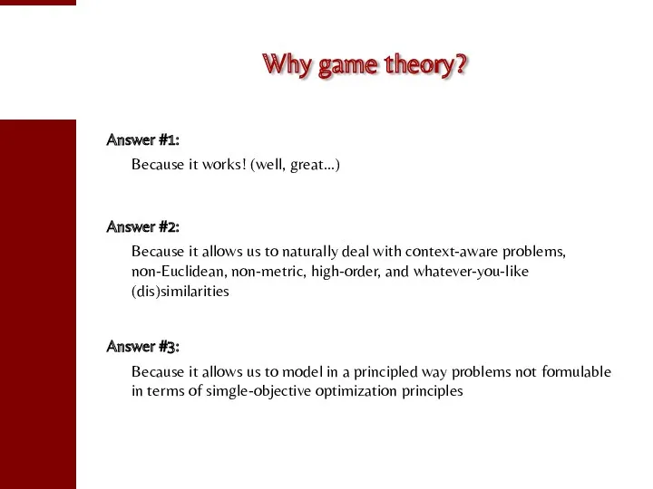 Why game theory? Answer #1: Because it works! (well, great…)