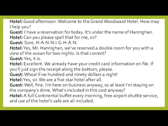 Hotel: Good afternoon. Welcome to the Grand Woodward Hotel. How