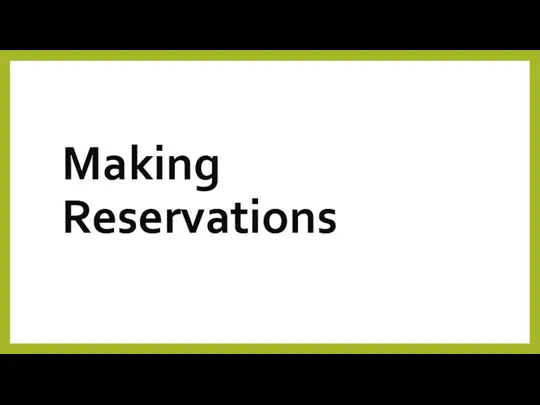 Making Reservations