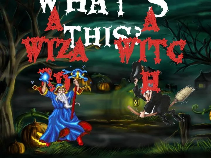 What’s this? a wizard a witch