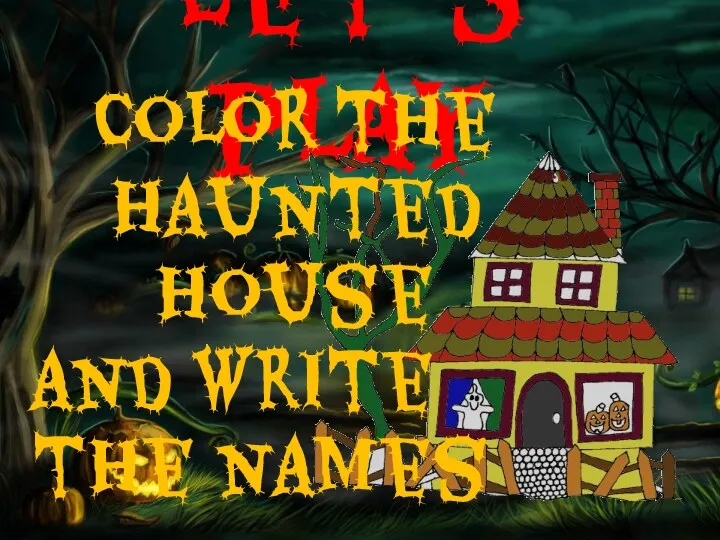 Let’s play Color the haunted house and write the names