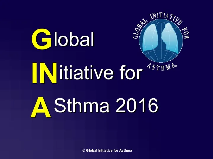 G IN A lobal itiative for Sthma 2016 © Global Initiative for Asthma