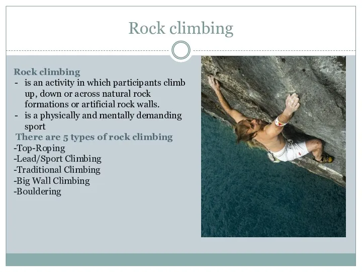 Rock climbing Rock climbing is an activity in which participants