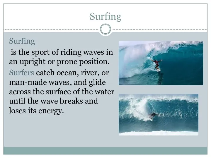 Surfing Surfing is the sport of riding waves in an