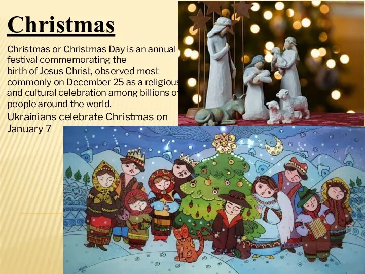 Christmas Christmas or Christmas Day is an annual festival commemorating